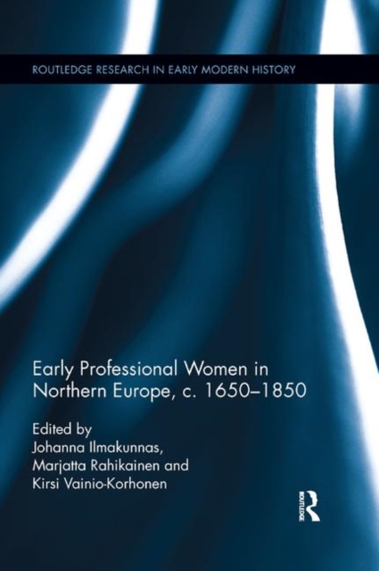 Early Professional Women in Northern Europe, c. 1650-1850, Paperback / softback Book