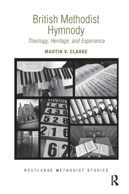 British Methodist Hymnody : Theology, Heritage, and Experience, Paperback / softback Book