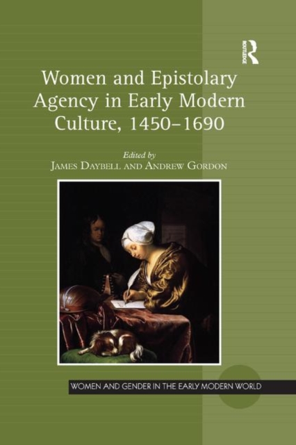 Women and Epistolary Agency in Early Modern Culture, 1450–1690, Paperback / softback Book