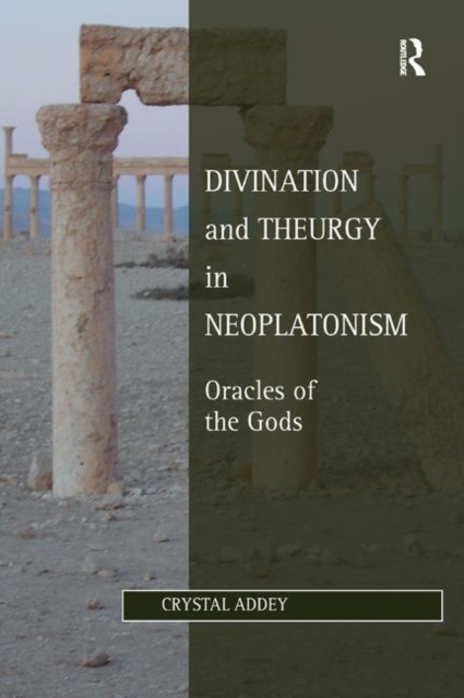 Divination and Theurgy in Neoplatonism : Oracles of the Gods, Paperback / softback Book
