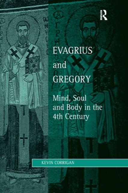 Evagrius and Gregory : Mind, Soul and Body in the 4th Century, Paperback / softback Book