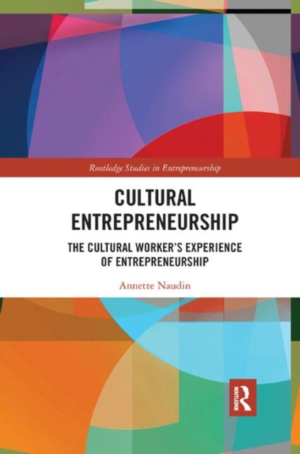 Cultural Entrepreneurship : The Cultural Worker’s Experience of Entrepreneurship, Paperback / softback Book