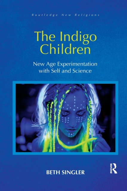 The Indigo Children : New Age Experimentation with Self and Science, Paperback / softback Book