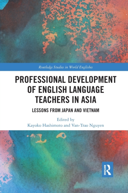 Professional Development of English Language Teachers in Asia : Lessons from Japan and Vietnam, Paperback / softback Book