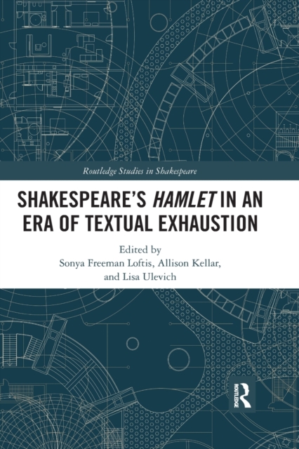 SHAKESPEARE’S HAMLET IN AN ERA OF TEXTUAL EXHAUSTION, Paperback / softback Book