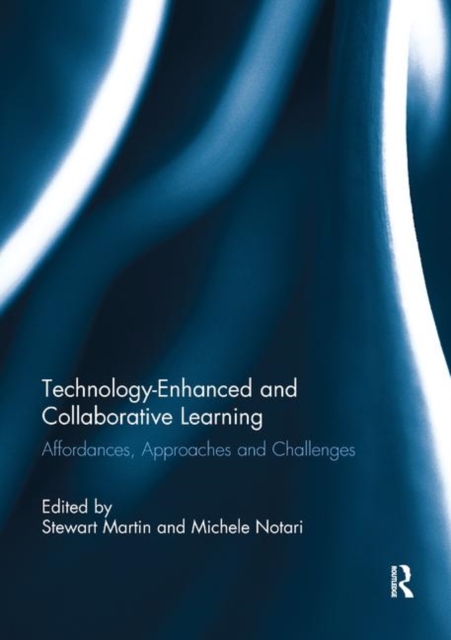 Technology-Enhanced and Collaborative Learning : Affordances, approaches and challenges, Paperback / softback Book