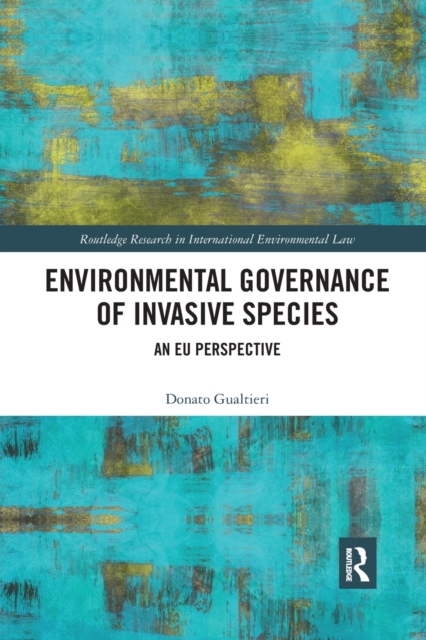 Environmental Governance of Invasive Species : An EU Perspective, Paperback / softback Book