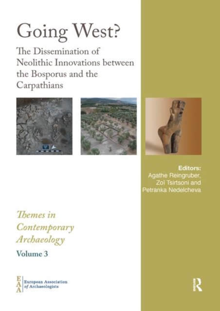 Going West? : The Dissemination of Neolithic Innovations between the Bosporus and the Carpathians, Paperback / softback Book