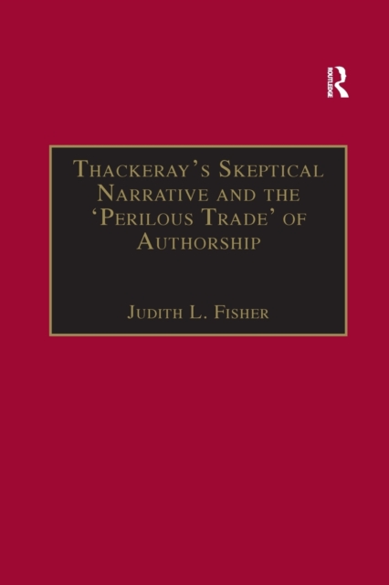 Thackeray’s Skeptical Narrative and the ‘Perilous Trade’ of Authorship, Paperback / softback Book