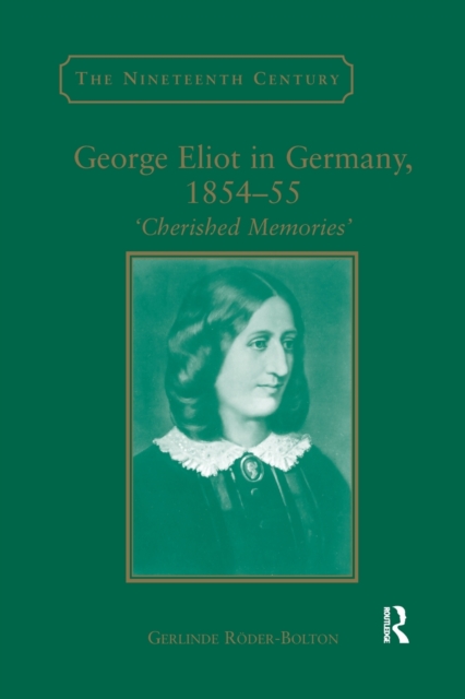 George Eliot in Germany, 1854–55 : 'Cherished Memories', Paperback / softback Book