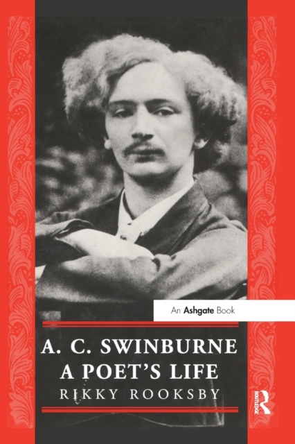 A.C. Swinburne : A Poet's Life, Paperback / softback Book