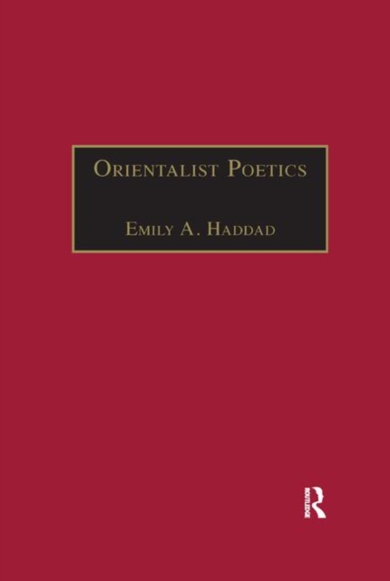 Orientalist Poetics : The Islamic Middle East in Nineteenth-Century English and French Poetry, Paperback / softback Book