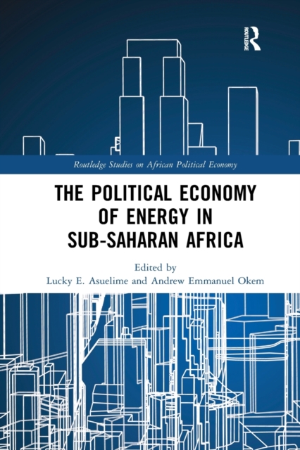 The Political Economy of Energy in Sub-Saharan Africa, Paperback / softback Book