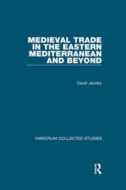 Medieval Trade in the Eastern Mediterranean and Beyond, Paperback / softback Book