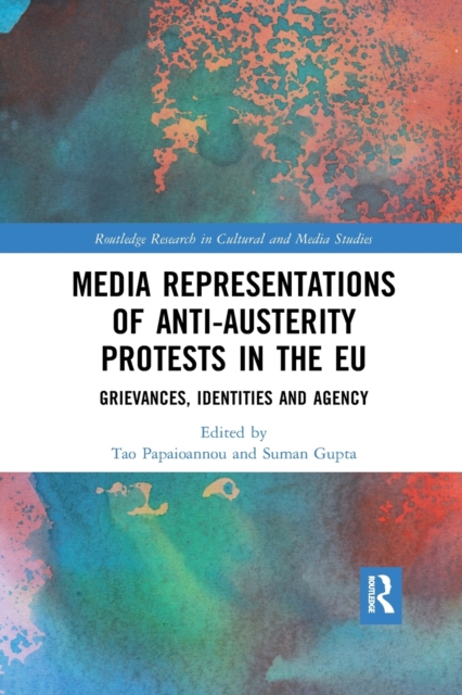 Media Representations of Anti-Austerity Protests in the EU : Grievances, Identities and Agency, Paperback / softback Book