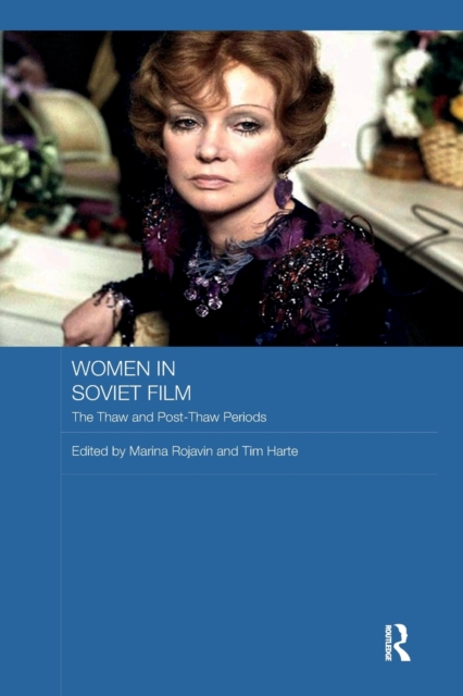 Women in Soviet Film : The Thaw and Post-Thaw Periods, Paperback / softback Book