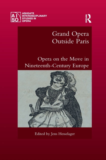 Grand Opera Outside Paris : Opera on the Move in Nineteenth-Century Europe, Paperback / softback Book