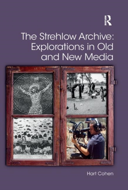 The Strehlow Archive: Explorations in Old and New Media, Paperback / softback Book