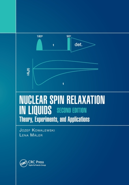 Nuclear Spin Relaxation in Liquids : Theory, Experiments, and Applications, Second Edition, Paperback / softback Book