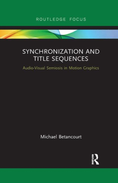 Synchronization and Title Sequences : Audio-Visual Semiosis in Motion Graphics, Paperback / softback Book