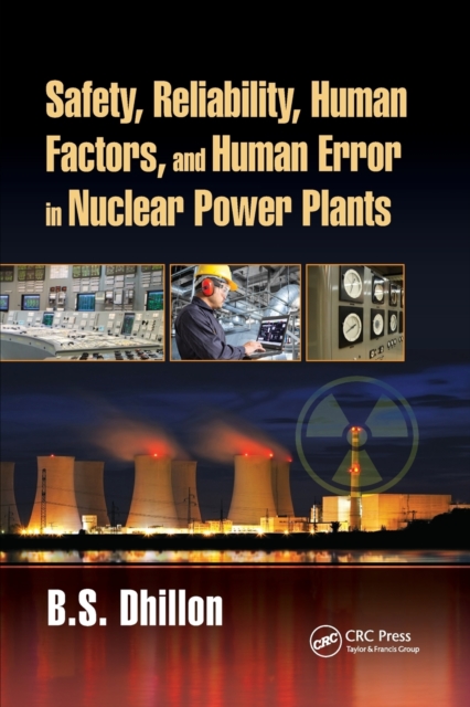Safety, Reliability, Human Factors, and Human Error in Nuclear Power Plants, Paperback / softback Book