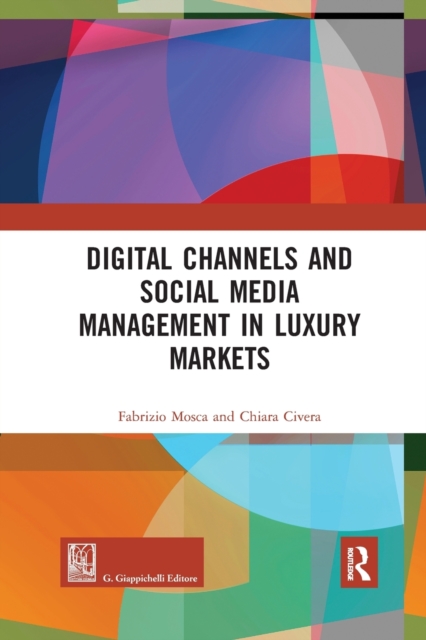 Digital Channels and Social Media Management in Luxury Markets, Paperback / softback Book