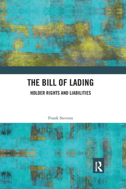 The Bill of Lading : Holder Rights and Liabilities, Paperback / softback Book