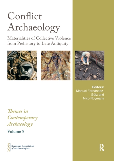 Conflict Archaeology : Materialities of Collective Violence from Prehistory to Late Antiquity, Paperback / softback Book