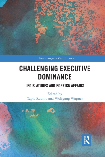Challenging Executive Dominance : Legislatures and Foreign Affairs, Paperback / softback Book
