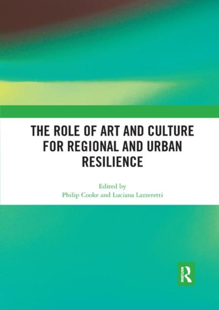The Role of Art and Culture for Regional and Urban Resilience, Paperback / softback Book