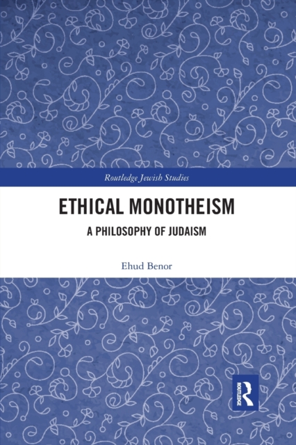 Ethical Monotheism : A Philosophy of Judaism, Paperback / softback Book