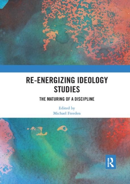 Re-energizing Ideology Studies : The maturing of a discipline, Paperback / softback Book