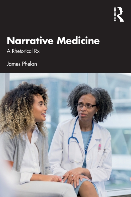 Narrative Medicine : A Rhetorical Rx, Paperback / softback Book