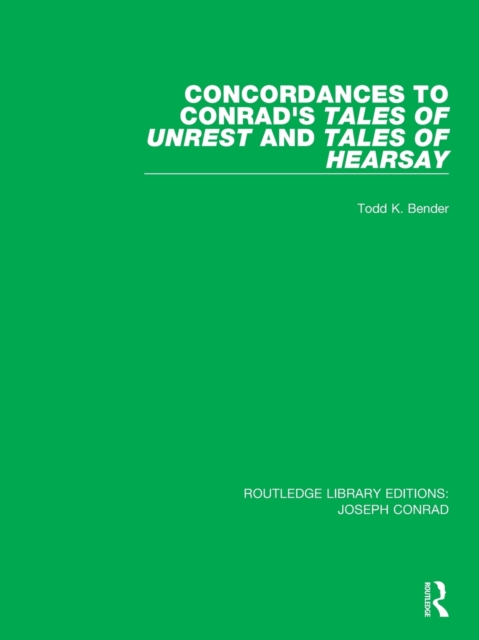 Concordances to Conrad's Tales of Unrest and Tales of Hearsay, Paperback / softback Book