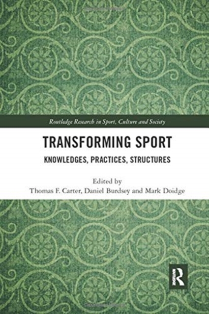 Transforming Sport : Knowledges, Practices, Structures, Paperback / softback Book