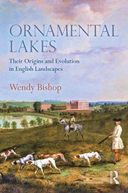 Ornamental Lakes : Their Origins and Evolution in English Landscapes, Hardback Book