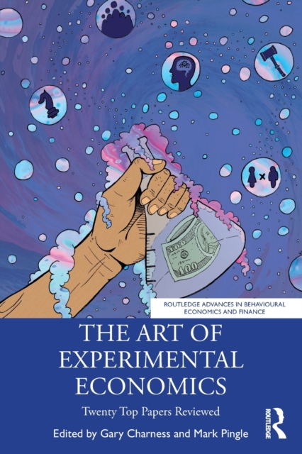 The Art of Experimental Economics : Twenty Top Papers Reviewed, Paperback / softback Book