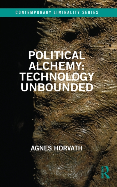 Political Alchemy: Technology Unbounded, Hardback Book