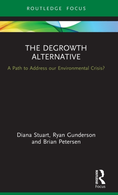 The Degrowth Alternative : A Path to Address our Environmental Crisis?, Hardback Book
