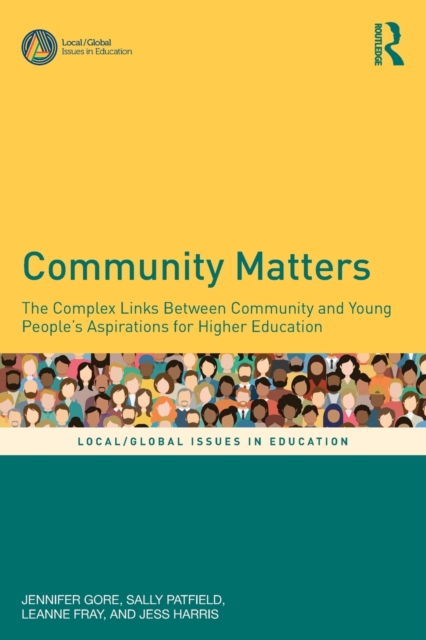 Community Matters : The Complex Links Between Community and Young Peoples' Aspirations for Higher Education, Paperback / softback Book