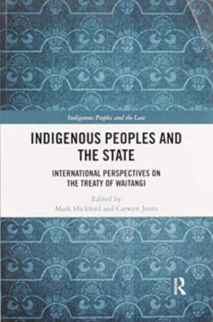 Indigenous Peoples and the State : International Perspectives on the Treaty of Waitangi, Paperback / softback Book