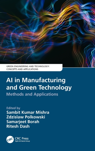 AI in Manufacturing and Green Technology : Methods and Applications, Hardback Book