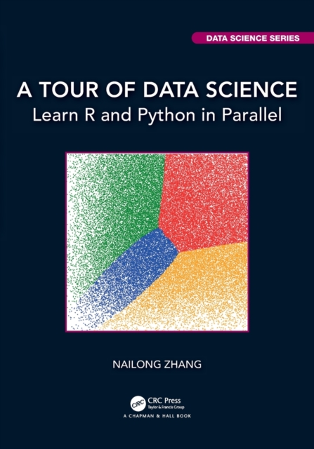 A Tour of Data Science : Learn R and Python in Parallel, Paperback / softback Book