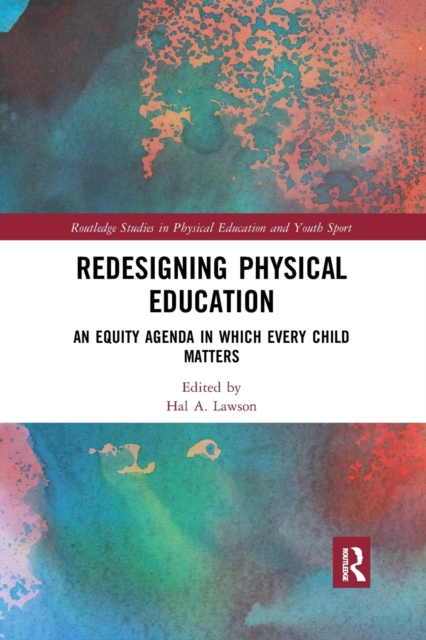 Redesigning Physical Education : An Equity Agenda in Which Every Child Matters, Paperback / softback Book