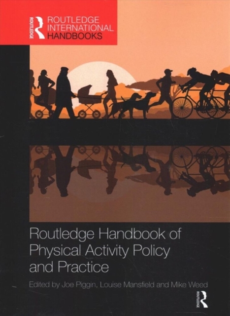 Routledge Handbook of Physical Activity Policy and Practice, Paperback / softback Book