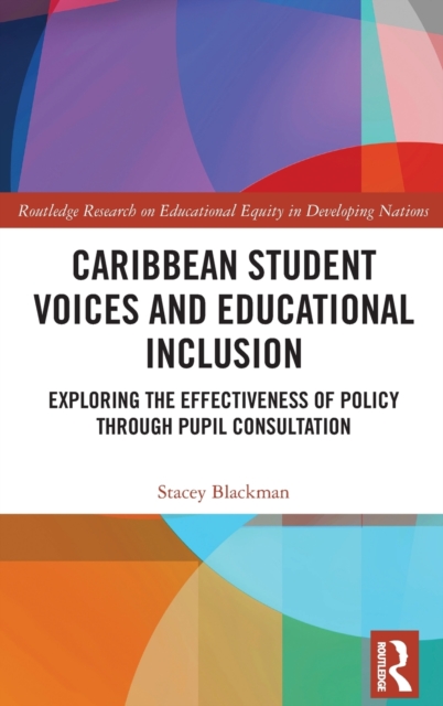 Caribbean Student Voices and Educational Inclusion : Exploring the Effectiveness of Policy Through Pupil Consultation, Hardback Book