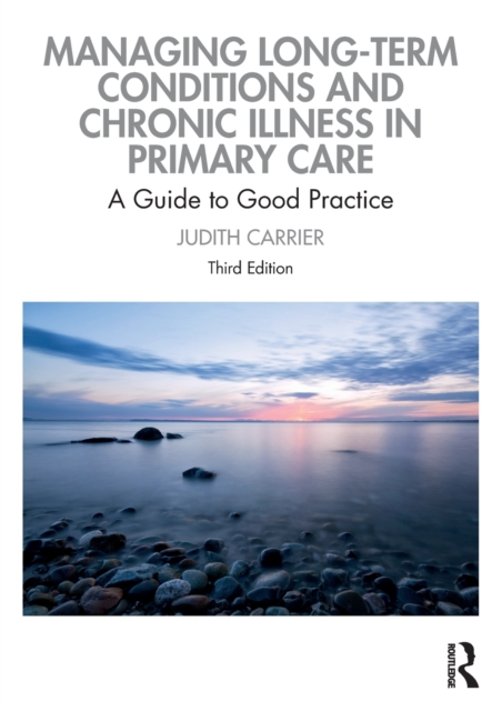 Managing Long-term Conditions and Chronic Illness in Primary Care : A Guide to Good Practice, Paperback / softback Book