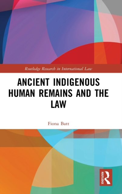 Ancient Indigenous Human Remains and the Law, Hardback Book