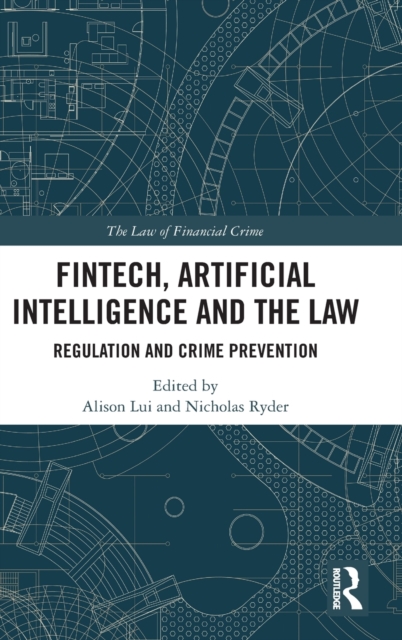FinTech, Artificial Intelligence and the Law : Regulation and Crime Prevention, Hardback Book