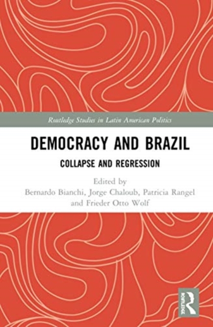 Democracy and Brazil : Collapse and Regression, Hardback Book